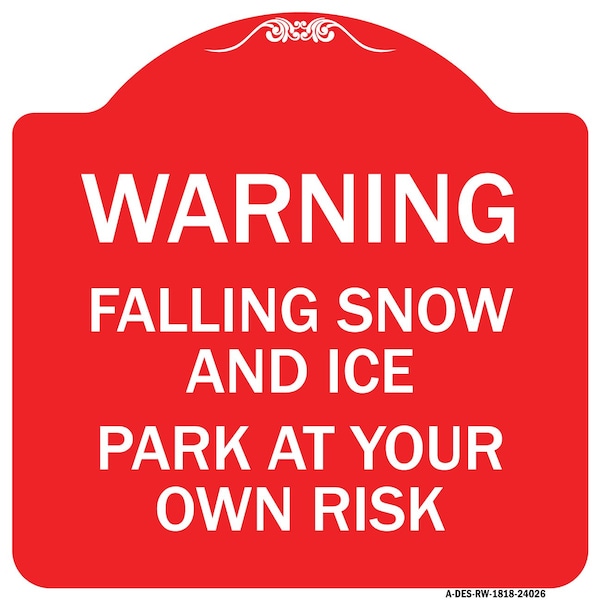 Signmission Falling Snow and Ice-Park Your Own Risk, Red & White Aluminum Sign, 18" H, RW-1818-24026 A-DES-RW-1818-24026 - main